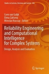 Reliability Engineering and Computational Intelligence for Complex Systems - Design, Analysis and Evaluation