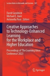 Creative Approaches to Technology-Enhanced Learning for the Workplace and Higher Education : Proceedings of ‘The Learning