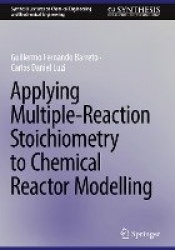 Applying Multiple-Reaction Stoichiometry to Chemical Reactor Modelling