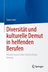 Diversität und kulturelle Demut in helfenden Berufen : Brücken bauen über Unterschiede hinweg