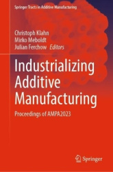 Industrializing Additive Manufacturing - Proceedings of AMPA2023