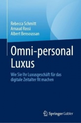 Omni-personal Luxus : Wie Sie Ihr Luxusgeschäft für das digitale Zeitalter fit machen