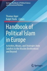 Handbook of Political Islam in Europe - Activities, Means, and Strategies from Salafists to the Muslim Brotherhood and Beyond