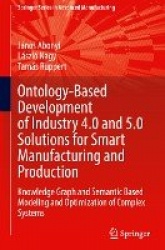 Ontology-Based Development of Industry 4.0 and 5.0 Solutions for Smart Manufacturing and Production : Knowledge Graph and