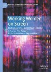 Working Women on Screen : Paid Labour and Fourth Wave Feminism