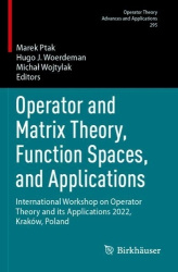 Operator and Matrix Theory, Function Spaces, and Applications - International Workshop on Operator Theory and its Applications 2