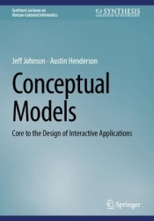 Conceptual Models : Core to the Design of Interactive Applications