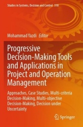 Progressive Decision-Making Tools and Applications in Project and Operation Management - Approaches, Case Studies, Multi-criteri