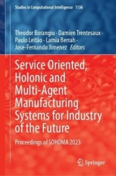 Service Oriented, Holonic and Multi-Agent Manufacturing Systems for Industry of the Future : Proceedings of SOHOMA 2023