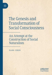 The Genesis and Transformation of Social Consciousness - An Attempt at the Construction of Social Naturalism