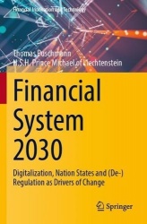 Financial System 2030 : Digitalization, Nation States and (De-)Regulation as Drivers of Change
