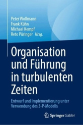Organisation und Führung in turbulenten Zeiten - Entwurf und Implementierung unter Verwendung des 3-P-Modells
