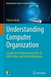 Understanding Computer Organization : A Guide to Principles Across RISC-V, ARM Cortex, and Intel Architectures