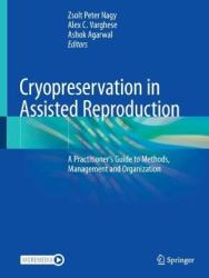 Cryopreservation in Assisted Reproduction - A Practitioner's Guide to Methods, Management and Organization