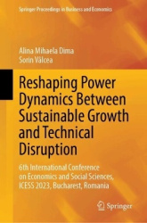 Reshaping Power Dynamics Between Sustainable Growth and Technical Disruption - 6th International Conference on Economics and Soc