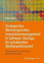 Strategisches Wertversprechen, Innovationsmanagement in Software-Startups für anhaltenden Wettbewerbsvorteil : Ein