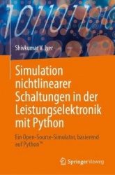 Simulation nichtlinearer Schaltungen in der Leistungselektronik mit Python : Ein Open-Source-Simulator, basierend auf Python™