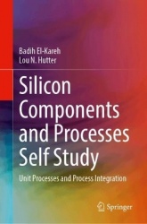Silicon Components and Processes Self Study : Unit Processes and Process Integration