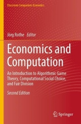 Economics and Computation - An Introduction to Algorithmic Game Theory, Computational Social Choice, and Fair Division