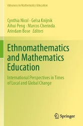 Ethnomathematics and Mathematics Education : International Perspectives in Times of Local and Global Change