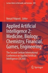 Applied Artificial Intelligence 2: Medicine, Biology, Chemistry, Financial, Games, Engineering : The Second Serbian