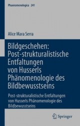 Bildgeschehen: Post-strukturalistische Entfaltungen von Husserls Phänomenologie des Bildbewusstseins