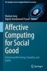 Affective Computing for Social Good : Enhancing Well-being, Empathy, and Equity