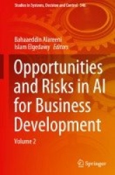Opportunities and Risks in AI for Business Development : Volume 2