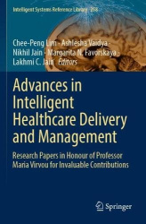 Advances in Intelligent Healthcare Delivery and Management - Research Papers in Honour of Professor Maria Virvou for Invaluable 