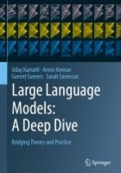 Large Language Models: A Deep Dive : Bridging Theory and Practice