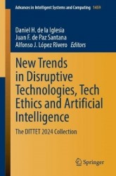 New Trends in Disruptive Technologies, Tech Ethics, and Artificial Intelligence : The DITTET 2024 Collection