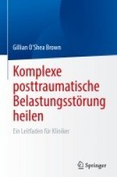 Komplexe posttraumatische Belastungsstörung heilen : Ein Leitfaden für Kliniker