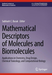 Mathematical Descriptors of Molecules and Biomolecules - Applications in Chemistry, Drug Design, Chemical Toxicology, and Comput
