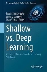 Shallow Learning vs. Deep Learning : A Practical Guide for Machine Learning Solutions
