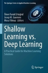 Shallow Learning vs. Deep Learning : A Practical Guide for Machine Learning Solutions