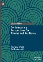 Contemporary Perspectives On Trauma and Resilience