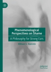 Phenomenological Perspectives on Shame - A Philosophy for Strong Ears