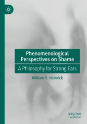 Phenomenological Perspectives on Shame - A Philosophy for Strong Ears
