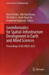 Geoinformatics for Spatial-Infrastructure Development in Earth and Allied Sciences : Proceedings of GIS-IDEAS 2023