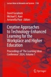 Creative Approaches to Technology-Enhanced Learning for the Workplace and Higher Education : Proceedings of ‘The Learning