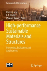 High-performance Sustainable Materials and Structures - Processing, Evaluation and Applications