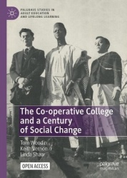The Co-operative College and a Century of Social Change : Internationalism, Co-operativism and Learning