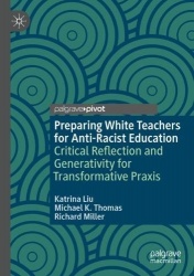 Preparing White Teachers for Anti-Racist Education - Critical Reflection and Generativity for Transformative Praxis