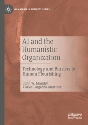 AI and the Humanistic Organization - Technology and Barriers to Human Flourishing