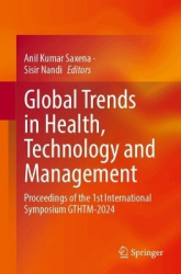 Global Trends in Health, Technology and Management - Proceedings of the 1st International Symposium GTHTM-2024