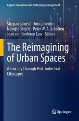 The Reimagining of Urban Spaces - A Journey Through Post-Industrial Cityscapes