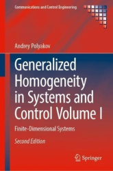 Generalized Homogeneity in Systems and Control Volume I - Finite-Dimensional Systems