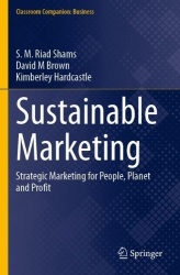 Sustainable Marketing - Strategic Marketing for People, Planet and Profit