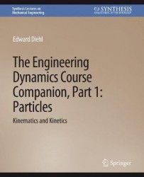 The Engineering Dynamics Course Companion, Part 1 : ParticlesKinematics and Kinetics