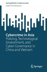Cybercrime in Asia : Policing, Technological Environment, and Cyber-Governance in China and Vietnam